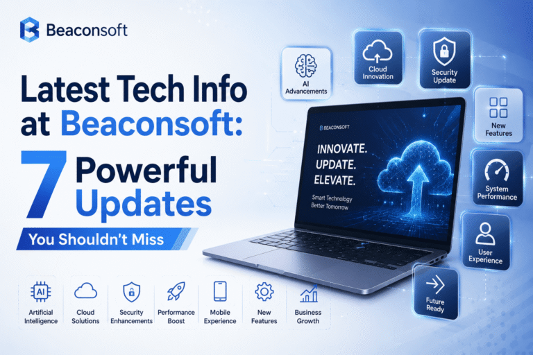 Latest Tech Info at BeaconSoft: 7 Updates You Should Know in 2026